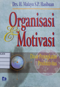 Organisasi Dan Motivasi :Dasar Peningkatan Produktivitas