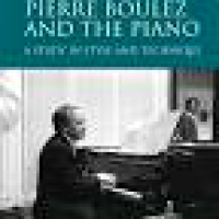 Pierre Boulez And The Piano A Study In Style And Technique