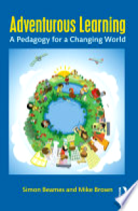 Adventurous Learning: A Pedagogy for a Changing World