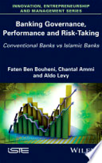 Banking Governance, Performance and Risk-Taking Conventional Banks Vs Islamic Banks