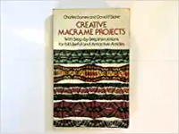Image of Creative macrame projects with step-by-step intructions for 64 useful ì and attractive articles