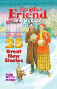 The People's Friend 2006 Annual: 25 Great New Stories