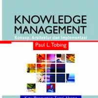 Knowledge management: konsep, arsitektur dan implementasi