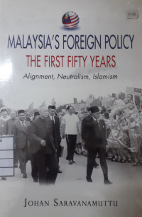 Malaysia's foreign policy the first year ; Alignment, Neutralism, Islamism