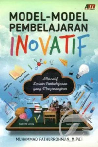 Model-Model Pembelajaran Inovatif; Alternatif Desain Pembelajaran Yang Menyenangkan