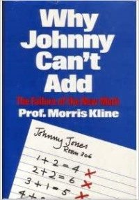 Why Johnny Can't Add : The Failure of The New Math