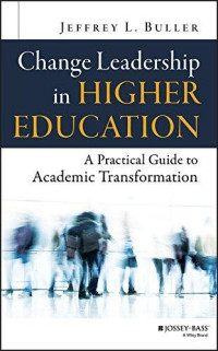 Image of Change Leadership in Higher Education : A Practical Guide to Academic Transformation