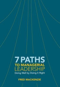 Image of 7 paths to managerial leadership doing well by doing it right