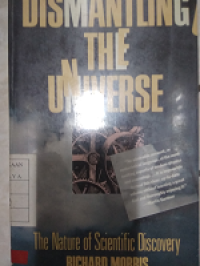 Image of Dismantling the universe The nature of scientific discovery