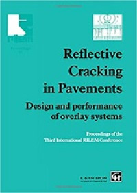 Reflective Cracking in Pavements; Design and Performance of Overlay Systems