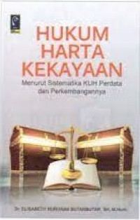 Hukum Harta Kekayaan: Menurut Sistematika KUH Perdata dan Perkembangannya