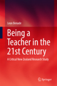 Being a Teacher in the 21st Century; A Critical New Zealand Research Study