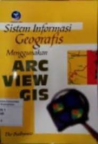 Sistem informasi geografis menggunakan ARC VIEW GIS