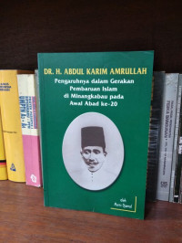 DR. H. Abdul Karim Amrullah Pengaruhnya dalam gerakan pembaruan Islam di Minangkabau pada awal abad ke-20