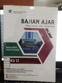 Bahan Ajar Pendidikan dan Pelatihan : Managemen Perpustakaan = Buku II