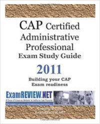 CAP certified administrative professioal exam study guide 2011, building your CAP exam readiness