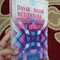 Dasar-dasar metodologi penelitian kuantitatif dalam pendidikan