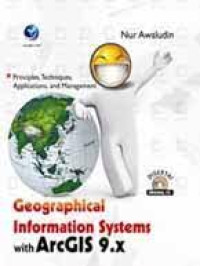 Geographical Information Systems with ArcGIS 9.x Principles, Techniques, Applications, and Management