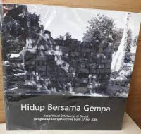 Hidup bersama gempa: arsip visual 2 keluarga di bantul menghadapi dampak gempa bumi 27 Mei 2006