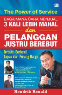 The Power Of Service : Bagaimana Cara Menjual 3 Kali Lebih Mahal dan Pelanggan Justru Berebut