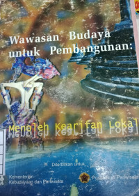 Image of Wawasan Budaya untuk Pembangunan: menoleh kearifan lokal