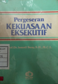 Pergeseran kekuasaan eksekutif suatu penyelidikan dalam hukum tatanegara