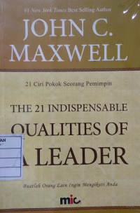 21 ciri pokok seorang pemimpin : The 21 indispensable qualities of a leader