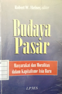 Image of Budaya pasar: masyarakat dan moralitas dalam kapitalisme asia baru