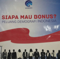 Image of Siapa Mau Bonus? : Peluang Demografi Indonesia