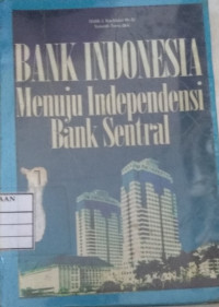 Image of Bank Indonesia menuju independensi bank sentral