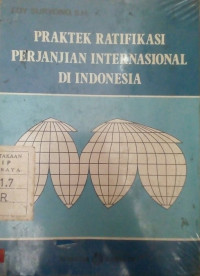 Praktek ratifikasi perjanjian internasional di Indonesia