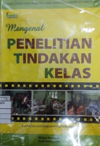 Mengenal penelitian tindakan kelas, 2009