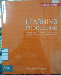Image of Learning Processing A Beginner's Guide to Programming Images, Animation, And Interaction
