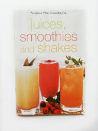 Juices, Smoothies and Shakes