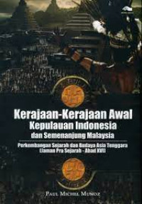 Kerajaan-kerajaan awal kepulauan Indonesia dan semenanjung Malaysia: perkembangan sejarah dan budaya Asia Tenggara (jaman pra sejarah-abad XVI)