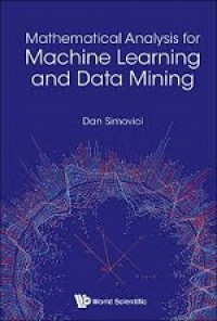 Mathematical Analysis for Machine Learning and Data Mining