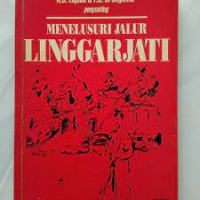 Menelusuri jalur Linggarjati diplomasi dalam perspektif sejarah