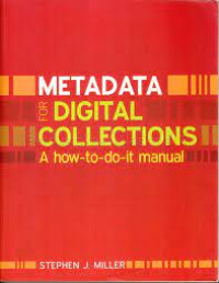 Metadata for Digital Collections: A How-To-Do-It Manual