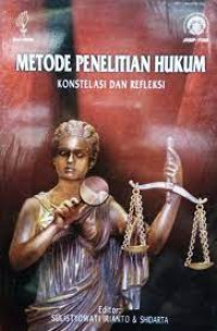 Metode penelitian hukum: Konstelasi dan Refleksi