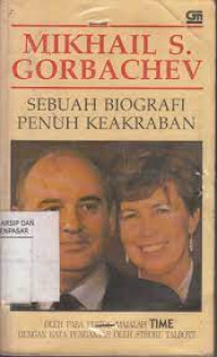 Mikhail S. Gorbachev sebuah biografi penuh keakraban