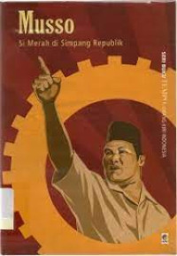 Musso, si merah di simpang republik : Seri buku TEMPO : Orang kiri Indonesia