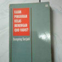 Kaum pinggiran kelas menengah quo vadis?