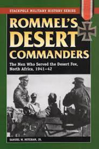 Rommels desert commanders: the men who served the desert fox, North Africa, 1941-42