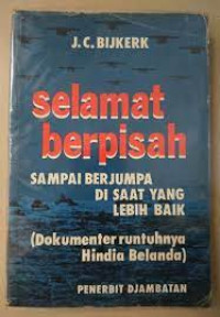 Selamat berpisah sampai berjumpa di saat yang lebih baik (dokumenter runtuhnya Hindia Belanda)