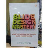 Slide Design Mastery : How to Design World Class Slide Presentation