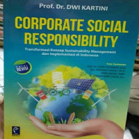 Corporate Social Responsibility : Transformasi Konsep Sustainability Management dan Implementasi di Indonesia