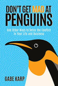 Image of Don't Get Mad At Penguins : an other ways to detox the conflict in your life and business