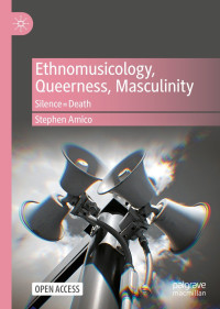 Image of Ethnomusicology, queerness, masculinity silence = death