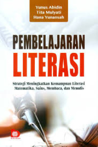 Pembelajaran Literasi : Strategi meingkatkan kemampuan literasi matematika, sains, membaca dan menulis