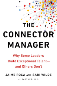 The Connector Manager : why some leaders build exceptional talent - and other don;t